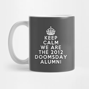 Keep calm we are the 2012 doomsday alumni Mug